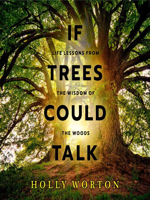 Title details for If Trees Could Talk by Holly Worton - Available